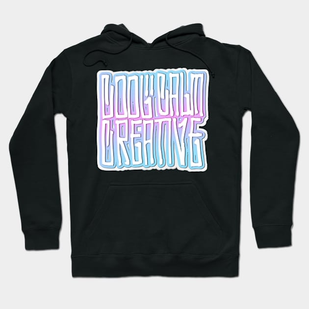 Cool Calm Creative Hoodie by CreativeOpus